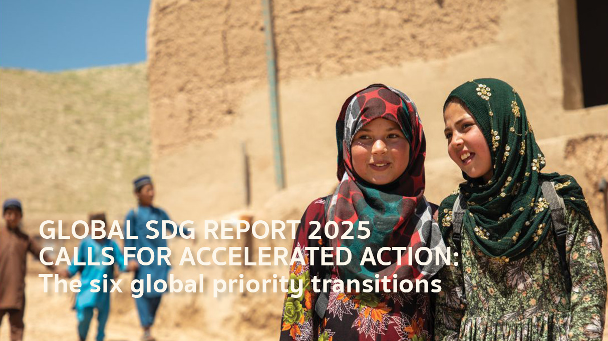 GLOBAL SDG REPORT 2025 CALLS FOR ACCELERATED ACTION: The six global priority transitions